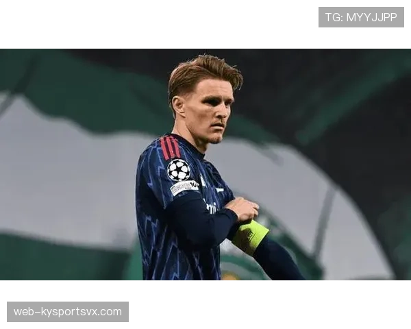 厄德高欧冠关键战影响力不足：战术角色与实际贡献的适配性解析